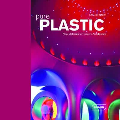 Pure Plastic: New Materials For Today's Architecture