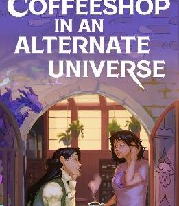 Coffeeshop In An Alternate Universe: A New York Times-Bestselling Cosy Fantasy With Whimsy, Wyverns And Warm Cups Of Magical Coffee