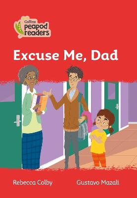 Excuse Me, Dad: Level 5 (Collins Peapod Readers)