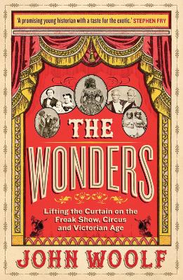 The Wonders: Lifting The Curtain On The Freak Show, Circus And Victorian Age