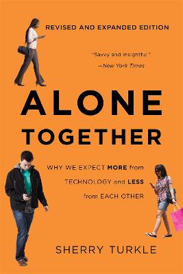 ALONE TOGETHER WHY WE EXPECT MORE TECHNO