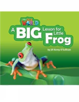 Our World Readers: A Big Lesson For Little Frog: British English