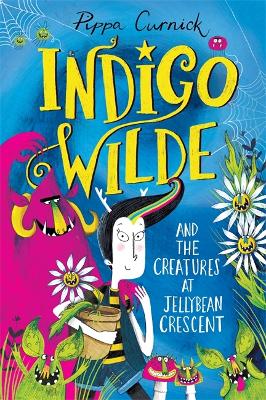 Indigo Wilde And The Creatures At Jellybean Crescent: Book 1