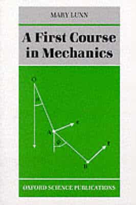 A FIRST COURSE IN MECHANICS