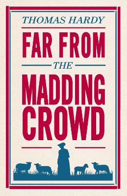 Far From The Madding Crowd: Annotated Edition (Alma Classics Evergreens)