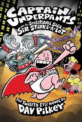 Captain Underpants And The Sensational Saga Of Sir Stinks-A-Lot