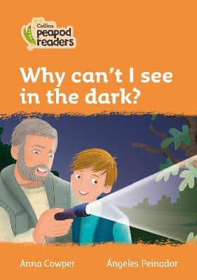 Why Can't I See In The Dark?: Level 4 (Collins Peapod Readers)