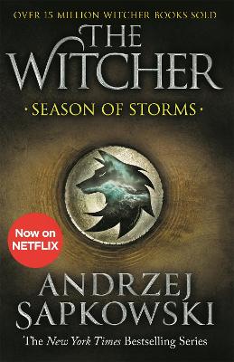 Season Of Storms: A Novel Of The Witcher - Now A Major Netflix Show