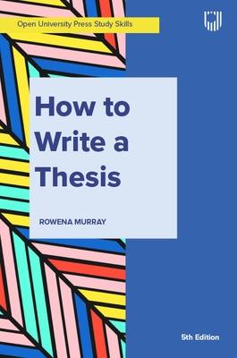 MURRAY HOW TO WRITE A THESIS 5TH EDITION
