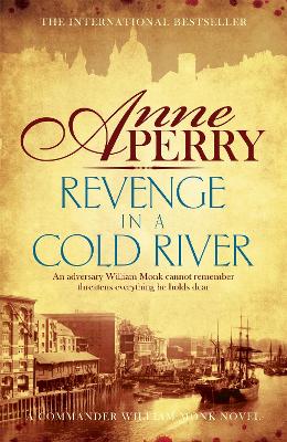Revenge In A Cold River (William Monk Mystery, Book 22): Murder And Smuggling From The Dark Streets Of Victorian London