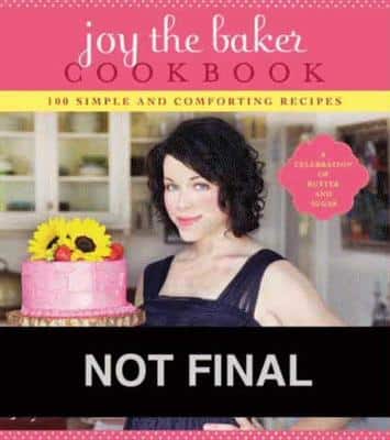 Joy The Baker Cookbook: 100 Simple And Comforting Recipes