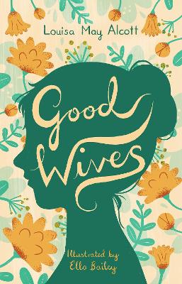 Good Wives: Illustrated By Ella Bailey
