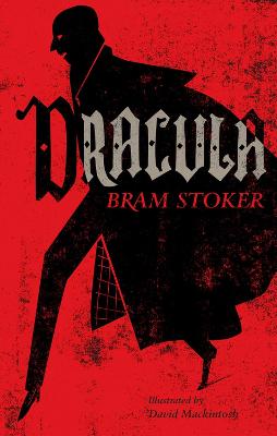 Dracula: Annotated Edition. Illustrated By David Mackintosh