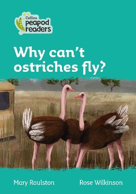 Why Can't Ostriches Fly?: Level 3 (Collins Peapod Readers)
