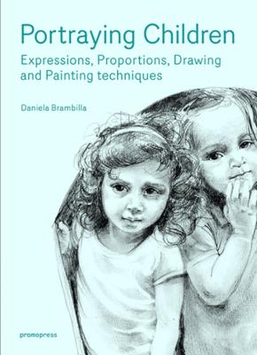 Portraying Children: Expressions, Proportions, Drawing And Painting Techniques