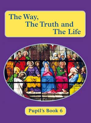 THE WAY THE TRUTH & THE LIFE BOOK 6