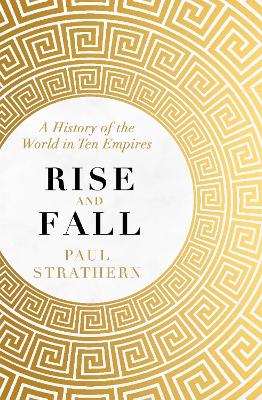 Rise And Fall: A History Of The World In Ten Empires