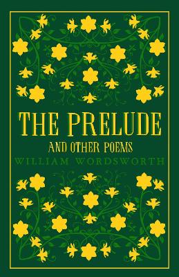 The Prelude And Other Poems: Annotated Edition (Great Poets Series)