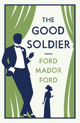 The Good Soldier: Annotated Edition (Alma Classics Evergreens)