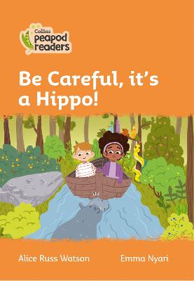 Be Careful, It's A Hippo!: Level 4 (Collins Peapod Readers)