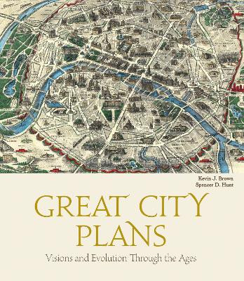 Great City Plans: Visions And Evolutions Through The Ages