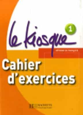 LE KIOSQUE 1 CAHIER D`EXERCICES
