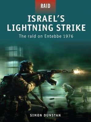 Israel's Lightning Strike: The Raid On Entebbe 1976