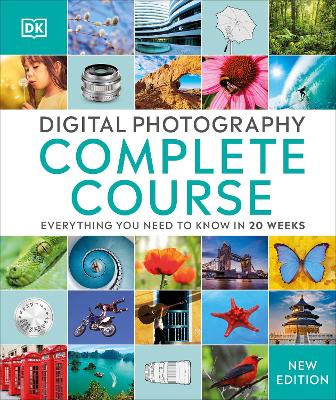 Digital Photography Complete Course: Everything You Need To Know In 20 Weeks