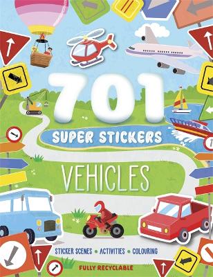 701 Super Stickers Vehicles: Sticker Scenes, Activities And Colouring, Plus Over 700 Stickers!