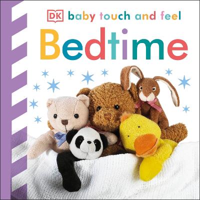 Baby Touch And Feel Bedtime: An Interactive Goodnight Board Book