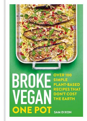 Broke Vegan: One Pot: Over 100 Simple Plant-Based Recipes That Don't Cost The Earth