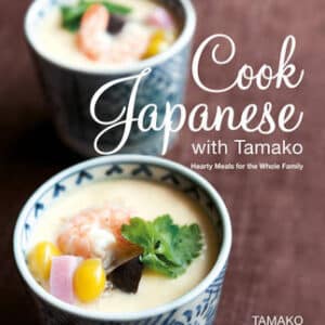 Cook Japanese With Tamako: Hearty Meals For The Whole Family