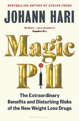 Magic Pill: The Extraordinary Benefits And Disturbing Risks Of The New Weight Loss Drugs