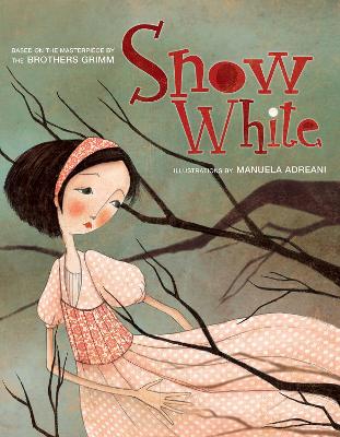 Snow White: Based On The Masterpiece By The Brothers Grimm