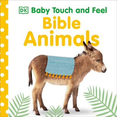 Baby Touch And Feel Bible Animals: An Interactive Christian Board Book