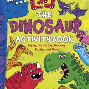 The Dinosaur Activity Book: Mazes, Dot To Dot, Drawing, Puzzles, And More!