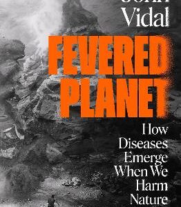 Fevered Planet: How Diseases Emerge When We Harm Nature