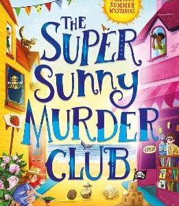 The Super Sunny Murder Club (The Very Merry Murder Club, Book 2)