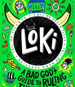 Loki: A Bad God's Guide To Ruling The World: Trickster Norse God Turned School Kid In The Hilarious Comics-Style Diary Series For 8-12 Year Olds