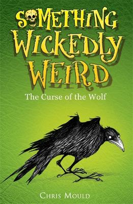 Something Wickedly Weird: The Curse Of The Wolf: Book 4