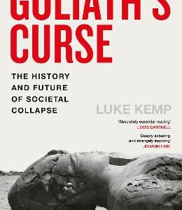 Goliath's Curse: The History And Future Of Societal Collapse