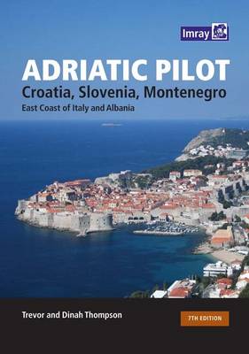 Adriatic Pilot: Croatia, Slovenia, Montenegro, East Coast Of Italy, Albania