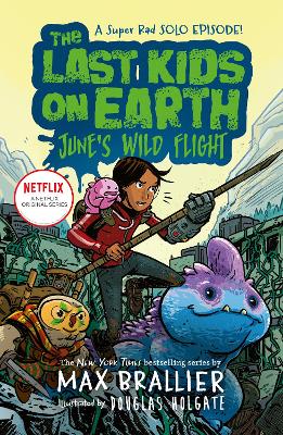 The Last Kids On Earth: June's Wild Flight (The Last Kids On Earth)