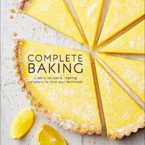 Complete Baking: Classic Recipes And Inspiring Variations To Hone Your Technique