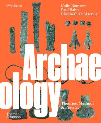 ARCHAEOLOGY THEORIES METHODS AND PR