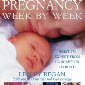 Your Pregnancy Week By Week: What To Expect From Conception To Birth
