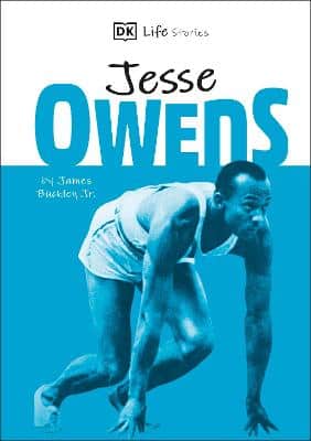 Dk Life Stories Jesse Owens: Amazing People Who Have Shaped Our World