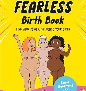 The Fearless Birth Book (The Naked Doula): Find Your Power, Influence Your Birth
