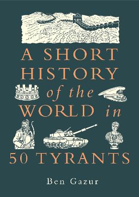 A Short History Of The World In 50 Tyrants