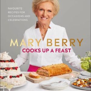 Mary Berry Cooks Up A Feast: Favourite Recipes For Occasions And Celebrations